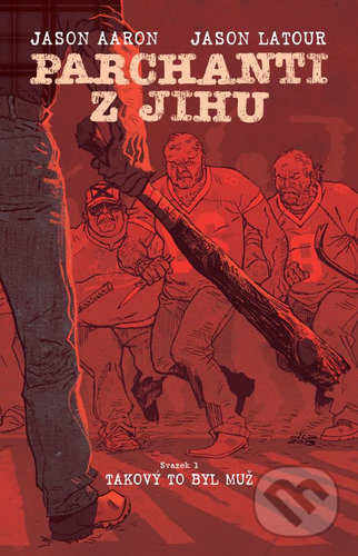 Kniha: Parchanti z jihu 1 (Jason Aaron). Crew, 2021 Kniha: Parchanti z jihu 1 (Jason Aaron). Crew, 2021