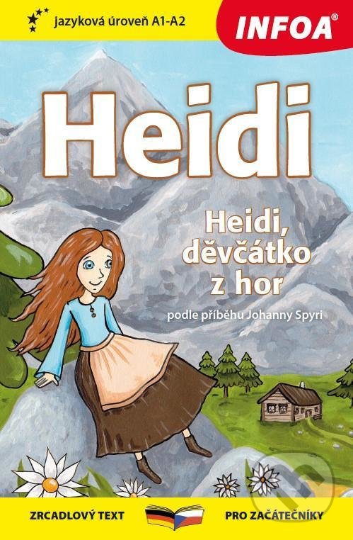 Kniha: Heidi / Heidi, děvčátko z hor (Johanna Spyriová). INFOA, 2021 Kniha: Heidi / Heidi, děvčátko z hor (Johanna Spyriová). INFOA, 2021