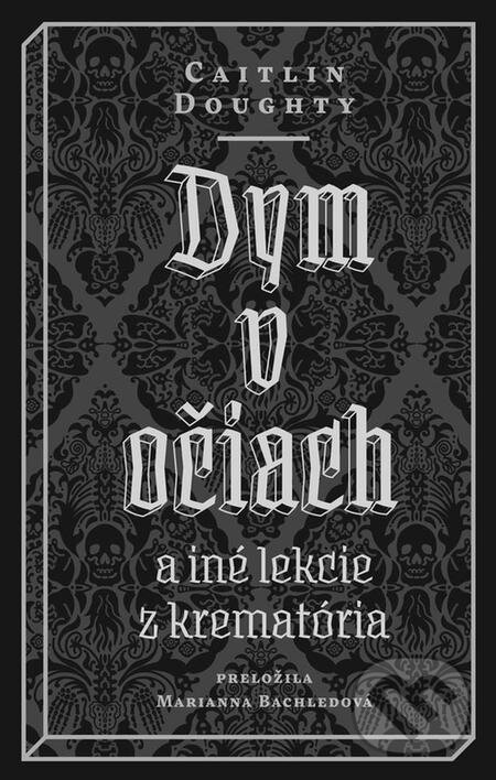 E-kniha: Dym v očiach (Caitlin Doughty). Literárna bašta, 2021 E-kniha: Dym v očiach (Caitlin Doughty). Literárna bašta, 2021