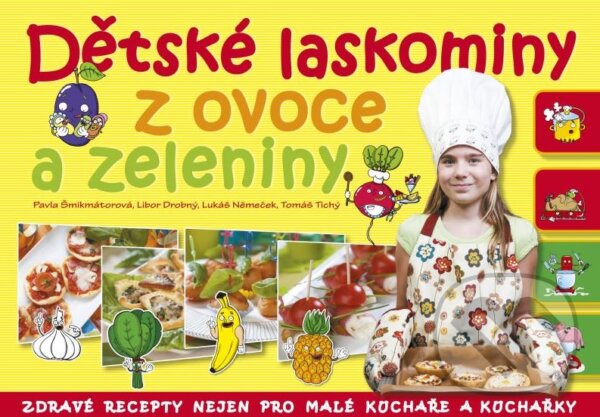Kniha: Dětské laskominy z ovoce a zeleniny (Libor Drobný, Lukáš Němeček, Pavla Šmikmátorová a Tomáš Tichý). CPRESS, 2012 Kniha: Dětské laskominy z ovoce a zeleniny (Libor Drobný, Lukáš Němeček, Pavla Šmikmátorová a Tomáš Tichý). CPRESS, 2012
