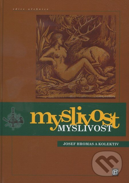 Kniha: Myslivost (Josef Hromas). Matice lesnická, 2010 Kniha: Myslivost (Josef Hromas). Matice lesnická, 2010