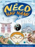 Kniha: Něco nad námi je (Jan Cézar). Edika, 2012 Kniha: Něco nad námi je (Jan Cézar). Edika, 2012