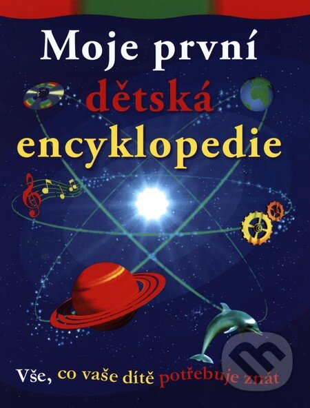 Kniha: Moje první dětská encyklopedie (Andrew Langley). Svojtka&Co., 1998 Kniha: Moje první dětská encyklopedie (Andrew Langley). Svojtka&Co., 1998