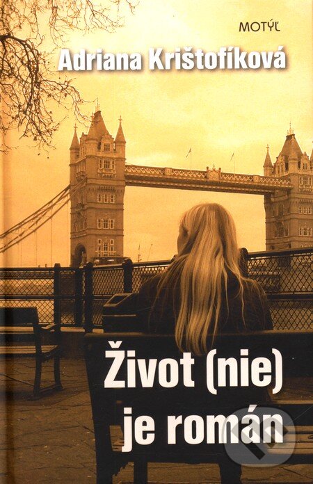 Kniha: Život (nie) je román (Adriana Krištofíková). Motýľ, 2012 Kniha: Život (nie) je román (Adriana Krištofíková). Motýľ, 2012