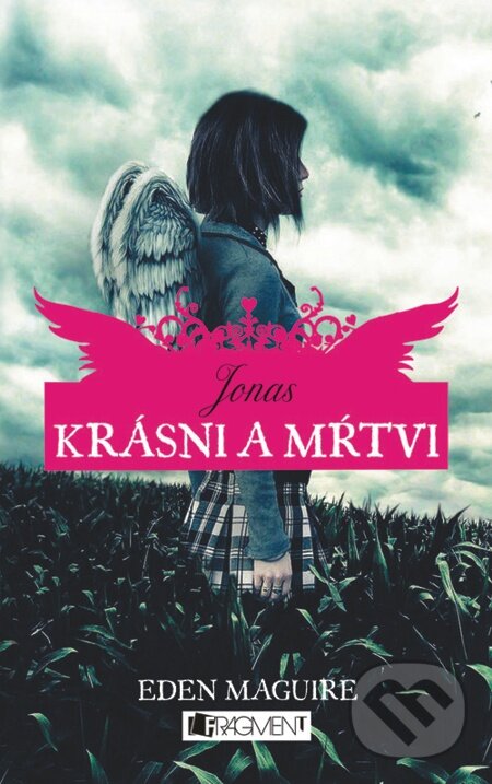E-kniha: Krásni a mŕtvi 1 – Jonas (Eden Maguire). Fragment, 2012 E-kniha: Krásni a mŕtvi 1 – Jonas (Eden Maguire). Fragment, 2012