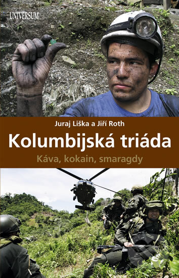 Kniha: Kolumbijská triáda (Juraj Liška a Jiří Roth). Universum, 2009 Kniha: Kolumbijská triáda (Juraj Liška a Jiří Roth). Universum, 2009