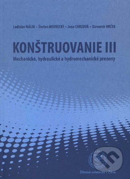 Kniha: Konštruovanie III. (Jana Chrzová, Ladislav Málik, Slavomír Hrček a Štefan Medvecký). EDIS, 2012 Kniha: Konštruovanie III. (Jana Chrzová, Ladislav Málik, Slavomír Hrček a Štefan Medvecký). EDIS, 2012