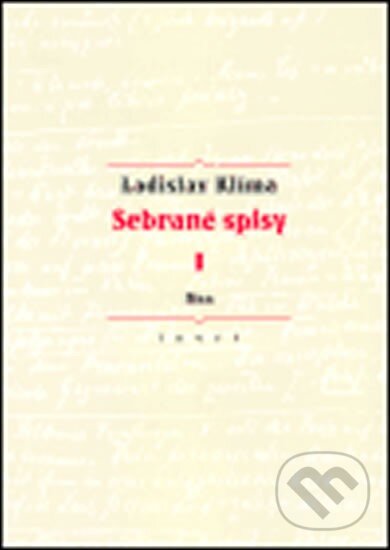 Kniha: Sebrané spisy I. (Ladislav Klíma). Torst, 2005 Kniha: Sebrané spisy I. (Ladislav Klíma). Torst, 2005