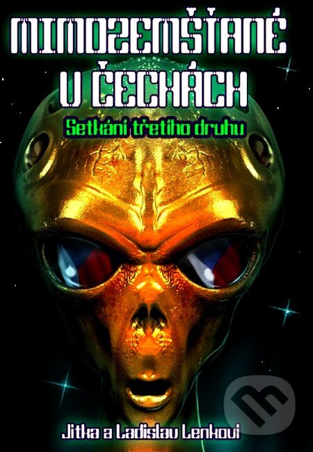 Kniha: Mimozemšťané v Čechách (Ladislav Lenk a Jitka Lenková). XYZ, 2012 Kniha: Mimozemšťané v Čechách (Ladislav Lenk a Jitka Lenková). XYZ, 2012