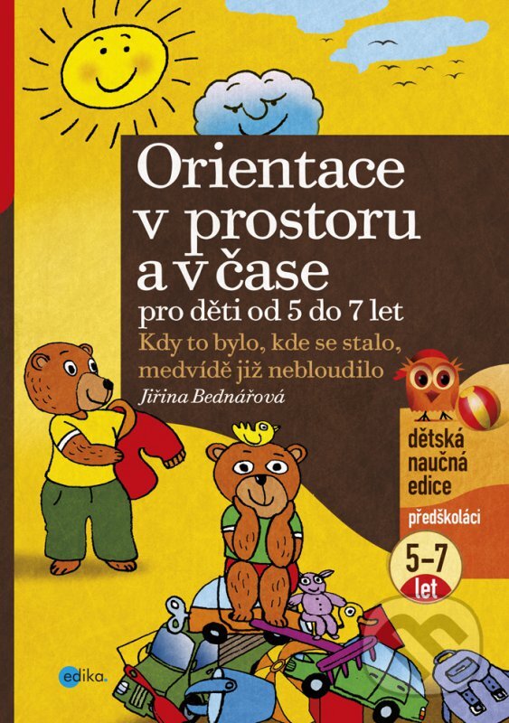 Kniha: Orientace v prostoru a v čase pro děti od 5 do 7 let (Jiřina Bednářová). Edika, 2012 Kniha: Orientace v prostoru a v čase pro děti od 5 do 7 let (Jiřina Bednářová). Edika, 2012