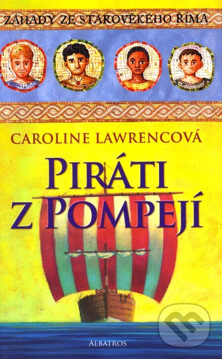 Piráti z Pompeji - Caroline Lawrencová, Albatros CZ, 2012