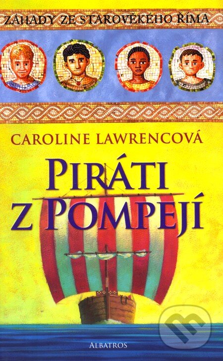 Kniha: Piráti z Pompeji (Caroline Lawrencová). Albatros CZ, 2012 Kniha: Piráti z Pompeji (Caroline Lawrencová). Albatros CZ, 2012