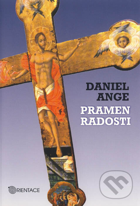 Kniha: Pramen radosti (Daniel Ange). Karmelitánské nakladatelství, 2012 Kniha: Pramen radosti (Daniel Ange). Karmelitánské nakladatelství, 2012