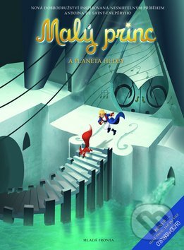 Kniha: Malý princ a Planeta hudby (Antoine de Saint-Exupéry). Mladá fronta, 2012 Kniha: Malý princ a Planeta hudby (Antoine de Saint-Exupéry). Mladá fronta, 2012