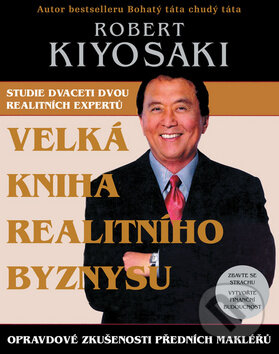 Kniha: Velká kniha realitního byznysu (Robert T. Kiyosaki). Pragma, 2012 Kniha: Velká kniha realitního byznysu (Robert T. Kiyosaki). Pragma, 2012