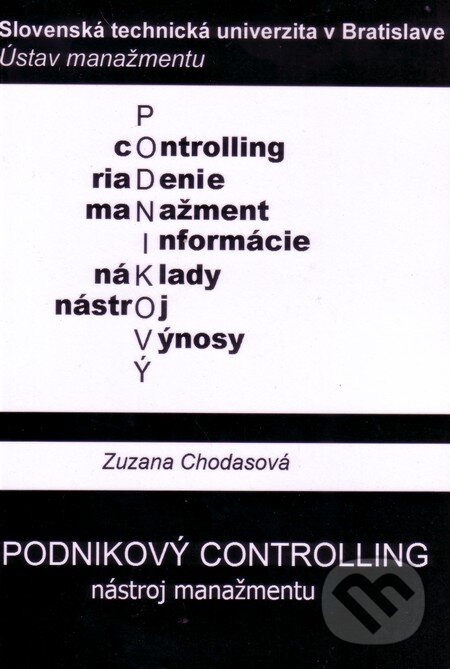 Kniha: Podnikový controlling (Zuzana Chodasová). STU, 2012 Kniha: Podnikový controlling (Zuzana Chodasová). STU, 2012
