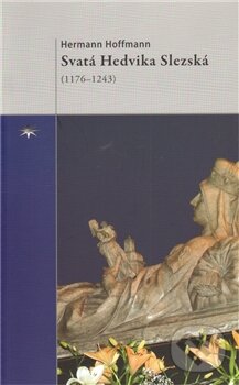 Kniha: Svatá Hedvika Slezská (1176 – 1243) (Hermann Hoffmann). Refugium Velehrad-Roma, 2012 Kniha: Svatá Hedvika Slezská (1176 – 1243) (Hermann Hoffmann). Refugium Velehrad-Roma, 2012