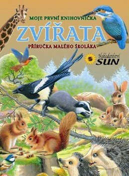 Kniha: Zvířata - Příručka malého školáka (SUN). SUN, 2012 Kniha: Zvířata - Příručka malého školáka (SUN). SUN, 2012