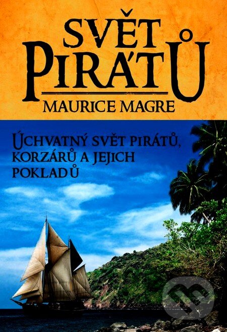 Kniha: Svět pirátů (Maurice Magre). XYZ, 2012 Kniha: Svět pirátů (Maurice Magre). XYZ, 2012