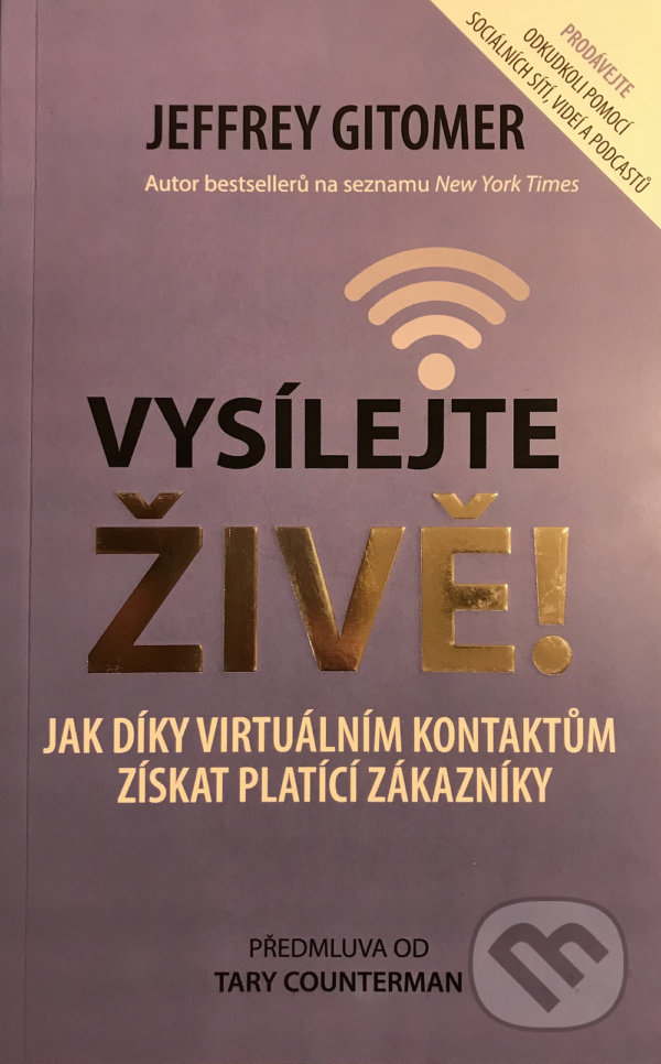 Kniha: Vysílejte živě (Jeffery Gitomer). GRANT CARDONE CEE, 2021 Kniha: Vysílejte živě (Jeffery Gitomer). GRANT CARDONE CEE, 2021