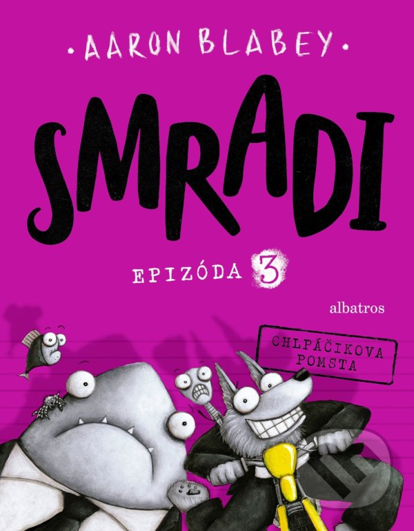 Kniha: Smradi: Epizóda 3 (Aaron Blabey). Albatros SK, 2022 Kniha: Smradi: Epizóda 3 (Aaron Blabey). Albatros SK, 2022