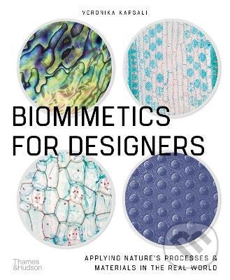 Kniha: Biomimetics for Designers (Veronika Kapsali). Thames & Hudson, 2021 Kniha: Biomimetics for Designers (Veronika Kapsali). Thames & Hudson, 2021