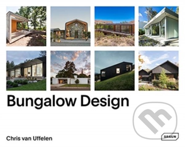 Kniha: Bungalow Design (Chris van Uffelen). Braun, 2021 Kniha: Bungalow Design (Chris van Uffelen). Braun, 2021