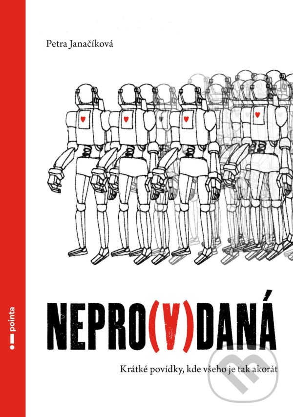 Kniha: Nepro(v)daná (Petra Janačíková). Pointa, 2021 Kniha: Nepro(v)daná (Petra Janačíková). Pointa, 2021