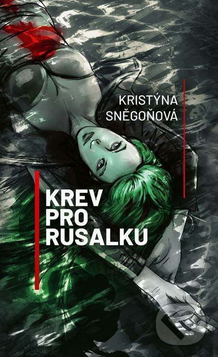 E-kniha: Krev pro Rusalku (Kristýna Sněgoňová). Epocha, 2021 E-kniha: Krev pro Rusalku (Kristýna Sněgoňová). Epocha, 2021