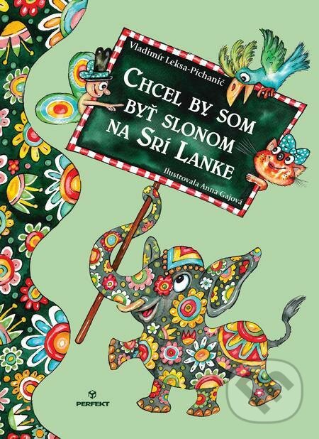 E-kniha: Chcel by som byť slonom na Srí Lanke (Vladimír Leksa-Pichanič). Perfekt E-kniha: Chcel by som byť slonom na Srí Lanke (Vladimír Leksa-Pichanič). Perfekt