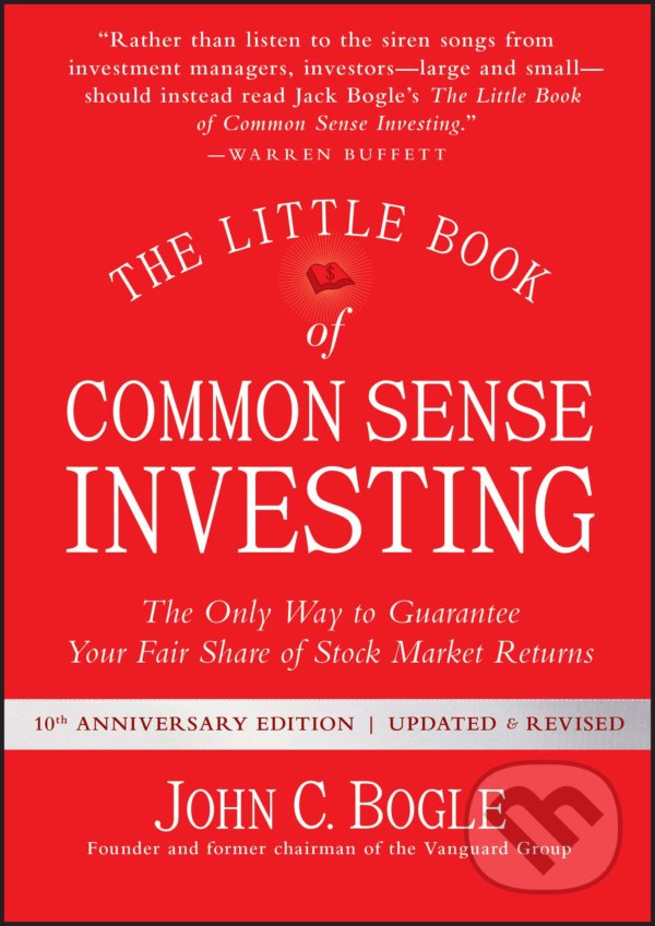 Kniha: The Little Book of Common Sense Investing (John C. Bogle). John Wiley & Sons, 2017 Kniha: The Little Book of Common Sense Investing (John C. Bogle). John Wiley & Sons, 2017