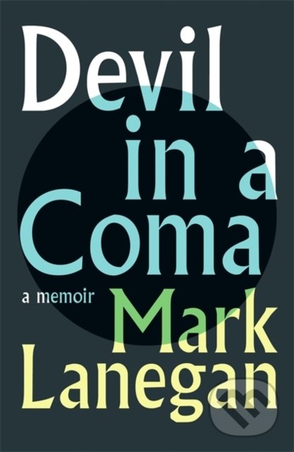 Kniha: Devil in a Coma (Mark Lanegan). White Rabbit, 2021 Kniha: Devil in a Coma (Mark Lanegan). White Rabbit, 2021