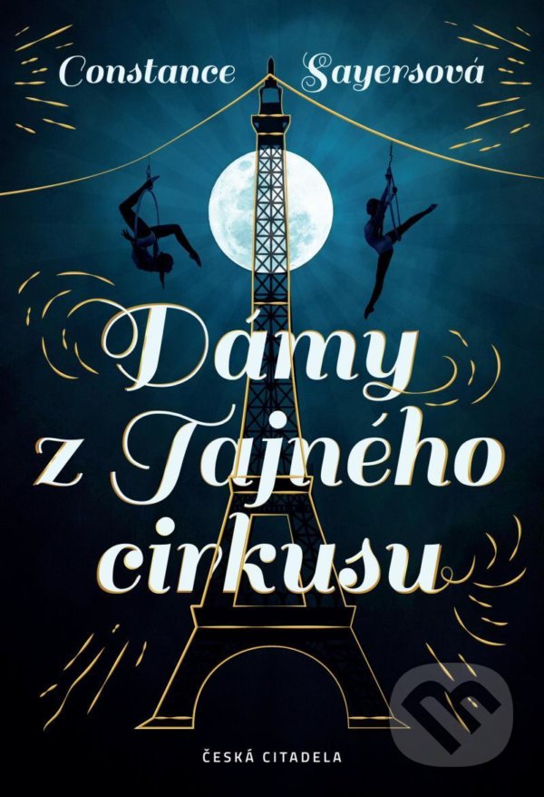 Kniha: Dámy z Tajného cirkusu (Constance Syaers). Česká citadela, 2021 Kniha: Dámy z Tajného cirkusu (Constance Syaers). Česká citadela, 2021