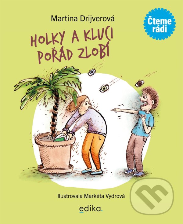 Kniha: Holky a kluci pořád zlobí (Martina Drijverová). Edika, 2021 Kniha: Holky a kluci pořád zlobí (Martina Drijverová). Edika, 2021