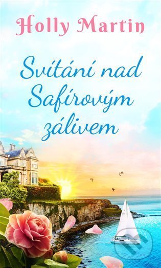 Kniha: Svítání nad Safírovým zálivem (Holly Martin). Moba, 2022 Kniha: Svítání nad Safírovým zálivem (Holly Martin). Moba, 2022