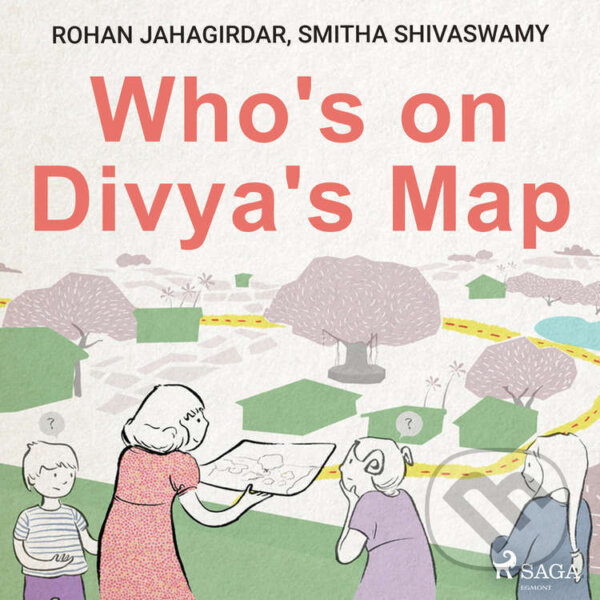 Audiokniha: Who's on Divya's Map (EN) (Rohan Jahagirdar a Smitha Shivaswamy). Saga Egmont, 2021 Audiokniha: Who's on Divya's Map (EN) (Rohan Jahagirdar a Smitha Shivaswamy). Saga Egmont, 2021