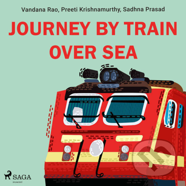 Audiokniha: Journey by train over sea (EN) (Preeti Krishnamurthy, Sadhna Prasad a Vandana Rao). Saga Egmont, 2021 Audiokniha: Journey by train over sea (EN) (Preeti Krishnamurthy, Sadhna Prasad a Vandana Rao). Saga Egmont, 2021