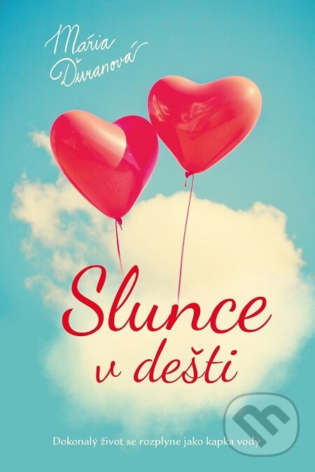 E-kniha: Slunce v dešti (Mária Ďuranová). Fortuna Libri ČR, 2020 E-kniha: Slunce v dešti (Mária Ďuranová). Fortuna Libri ČR, 2020