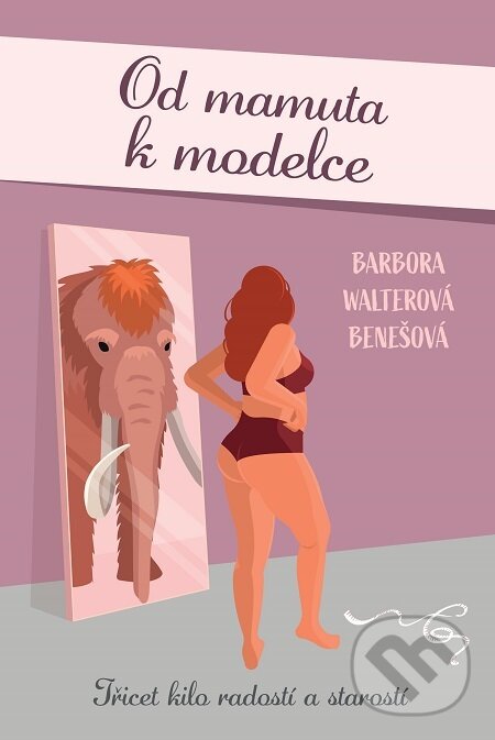 E-kniha: Od mamuta k modelce (Barbora Walterová-Benešová). Fortuna Libri ČR, 2021 E-kniha: Od mamuta k modelce (Barbora Walterová-Benešová). Fortuna Libri ČR, 2021