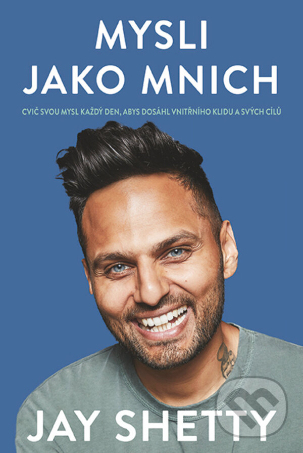 E-kniha: Mysli jako mnich (Jay Shetty). Fortuna Libri ČR, 2021 E-kniha: Mysli jako mnich (Jay Shetty). Fortuna Libri ČR, 2021