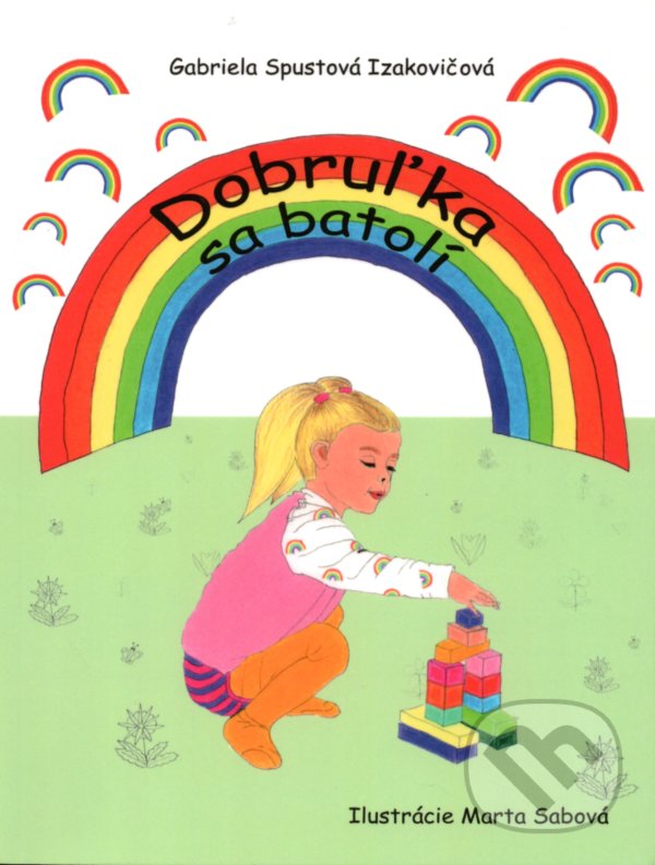 Kniha: Dobruľka sa batolí (Gabriela Spustová Izakovičová). RUAH, 2021 Kniha: Dobruľka sa batolí (Gabriela Spustová Izakovičová). RUAH, 2021