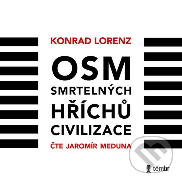 Audiokniha: Osm smrtelných hříchů civilizace (Konrad Lorenz). Témbr, 2021 Audiokniha: Osm smrtelných hříchů civilizace (Konrad Lorenz). Témbr, 2021