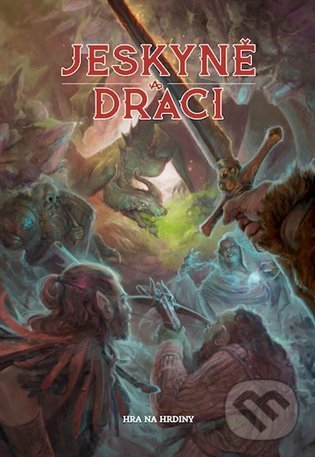 Kniha: Jeskyně a draci (Petr Mazák). Mytago, 2021 Kniha: Jeskyně a draci (Petr Mazák). Mytago, 2021
