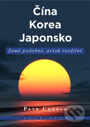 Kniha: Čína, Korea, Japonsko (Petr Chrdle). KAVA-PECH, 2022 Kniha: Čína, Korea, Japonsko (Petr Chrdle). KAVA-PECH, 2022