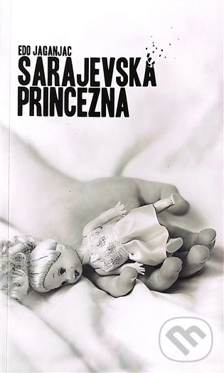 Kniha: Sarajevská princezna (Edo Jaganjac). Sifty 52, 2021 Kniha: Sarajevská princezna (Edo Jaganjac). Sifty 52, 2021