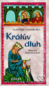 Kniha: Králův dluh (Vlastimil Vondruška). Moba, 2012 Kniha: Králův dluh (Vlastimil Vondruška). Moba, 2012