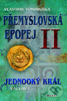 Kniha: Přemyslovská epopej II. (Vlastimil Vondruška). Moba, 2012 Kniha: Přemyslovská epopej II. (Vlastimil Vondruška). Moba, 2012