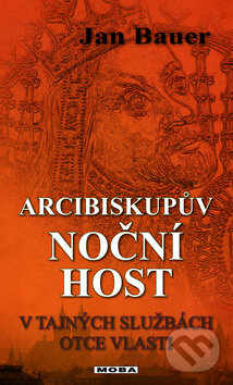Kniha: Arcibiskupův noční host (Jan Bauer). Moba, 2012 Kniha: Arcibiskupův noční host (Jan Bauer). Moba, 2012