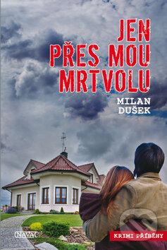 Kniha: Jen přes mou mrtvolu (Milan Dušek). Nava, 2012 Kniha: Jen přes mou mrtvolu (Milan Dušek). Nava, 2012