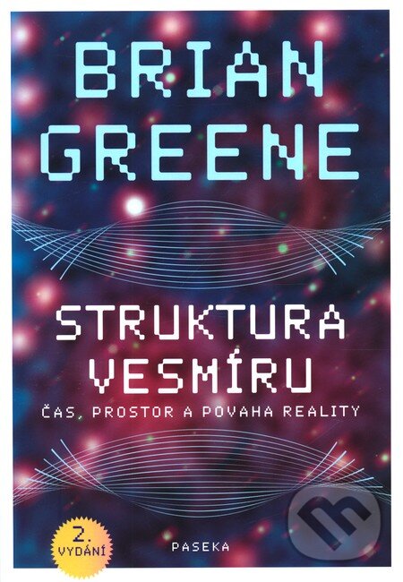 Kniha: Struktura vesmíru (Brian Greene). Paseka, 2012 Kniha: Struktura vesmíru (Brian Greene). Paseka, 2012